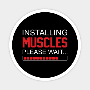 Installing Muscles Please Wait - Best Fitness Gifts - Funny Gym Magnet